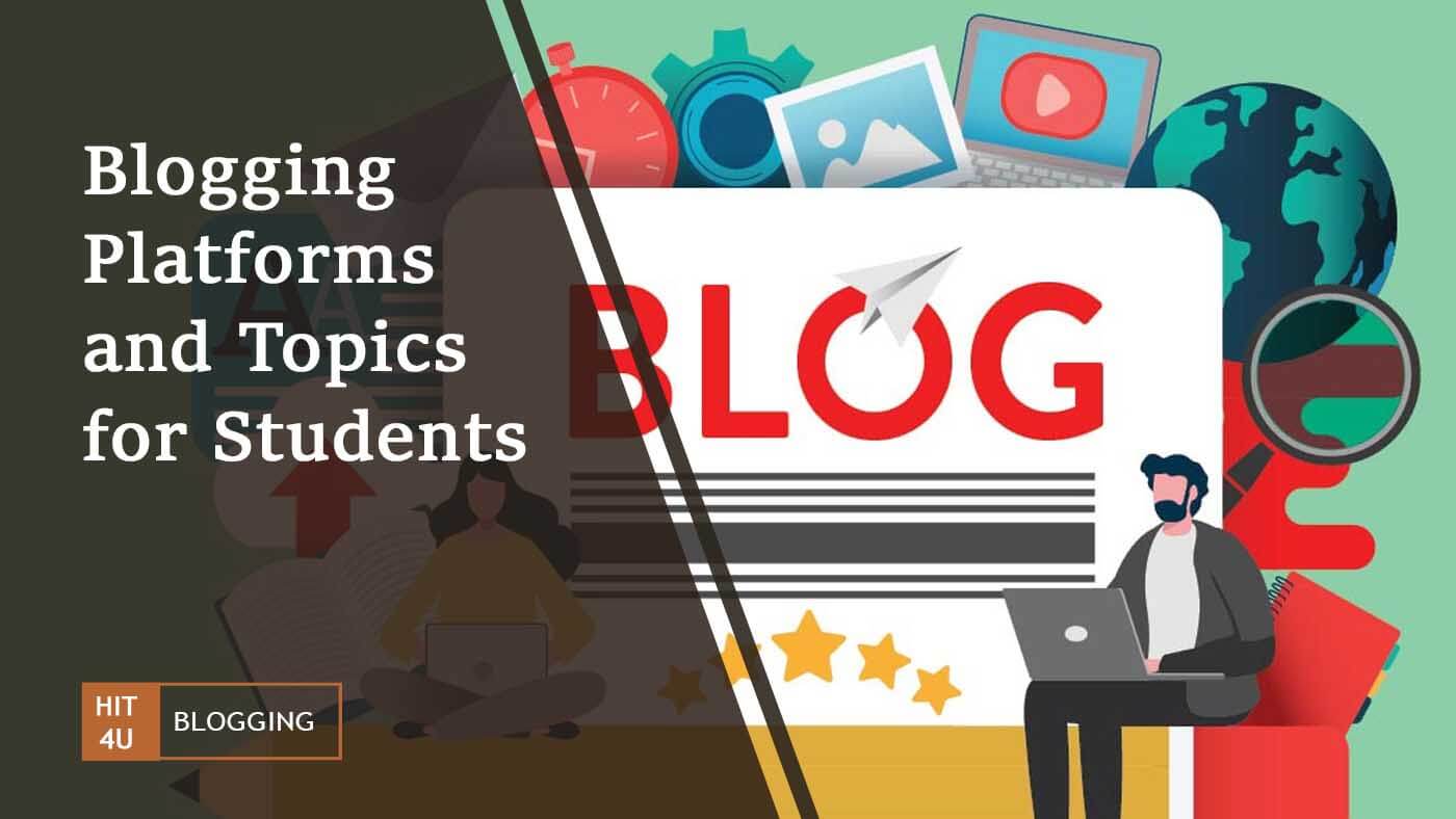 Blogging Platforms and Topics for Students